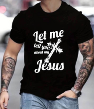 Load image into Gallery viewer, Cross With Letter &quot;Let Me Tell You About My Jesus&quot; Pattern Print Men&#39;s Slightly Stretch T-shirt, Graphic Tee Men&#39;s Summer Clothes, Men&#39;s Outfits
